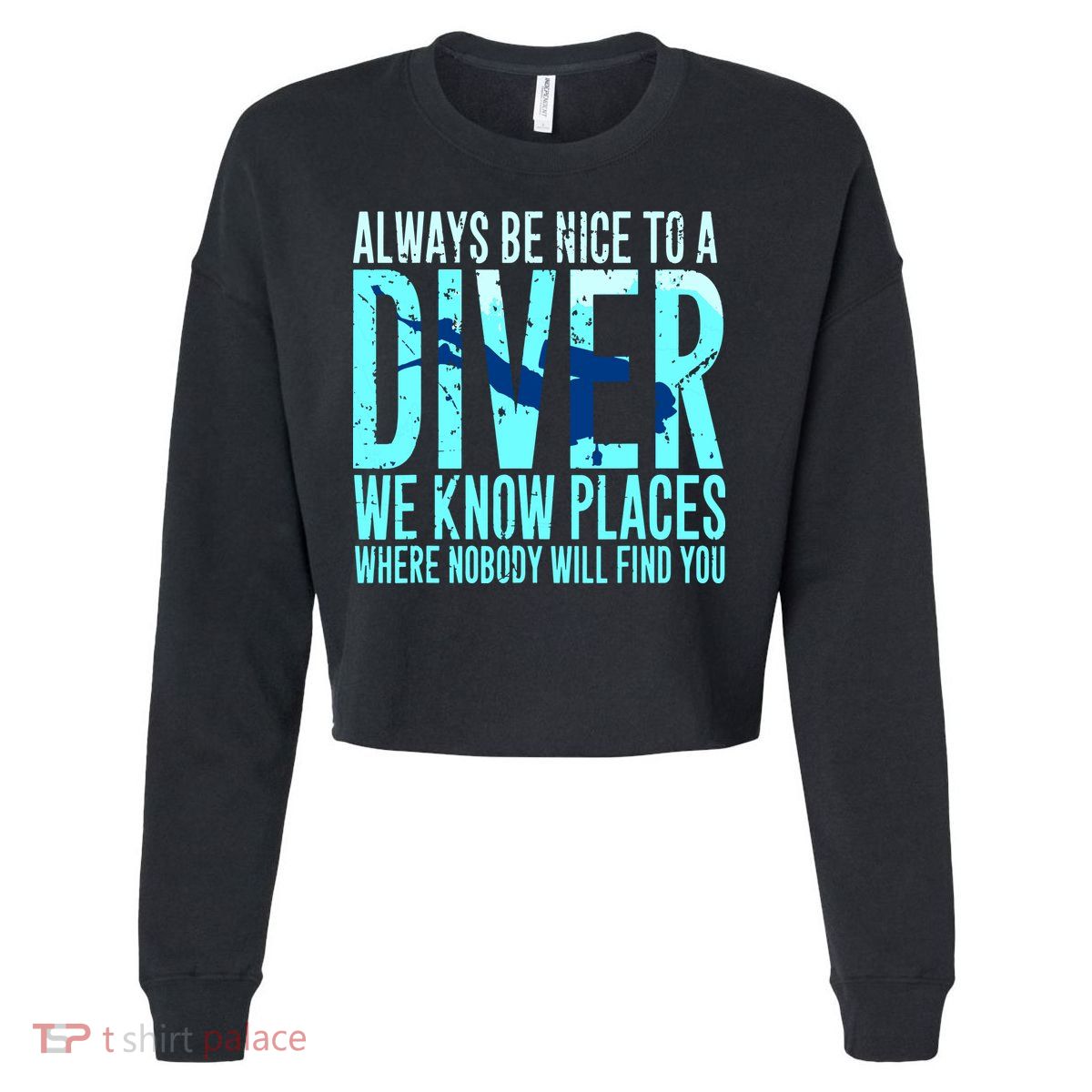 Always Be Nice To A Diver Scuba Diving Diver Gift Cropped Pullover Crew