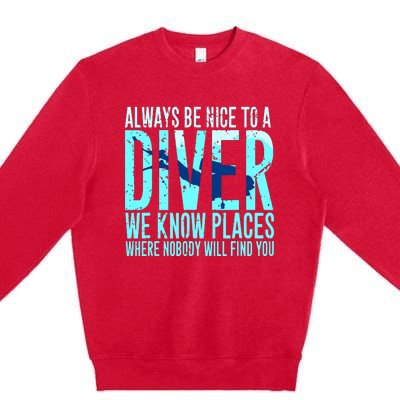 Always Be Nice To A Diver Scuba Diving Diver Gift Premium Crewneck Sweatshirt