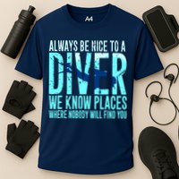 Always Be Nice To A Diver Scuba Diving Diver Gift Cooling Performance Crew T-Shirt