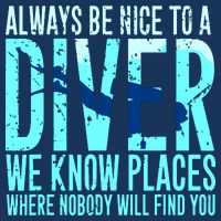 Always Be Nice To A Diver Scuba Diving Diver Gift Cooling Performance Crew T-Shirt