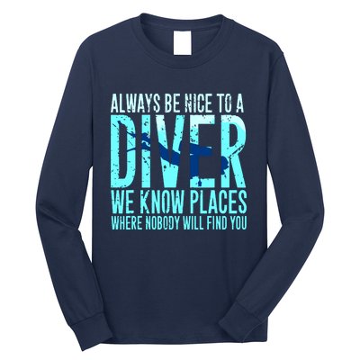 Always Be Nice To A Diver Scuba Diving Diver Gift Long Sleeve Shirt