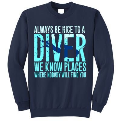 Always Be Nice To A Diver Scuba Diving Diver Gift Sweatshirt