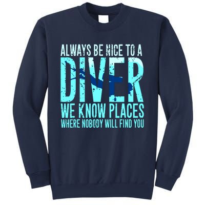 Always Be Nice To A Diver Scuba Diving Diver Gift Sweatshirt