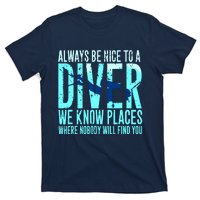 Always Be Nice To A Diver Scuba Diving Diver Gift T-Shirt