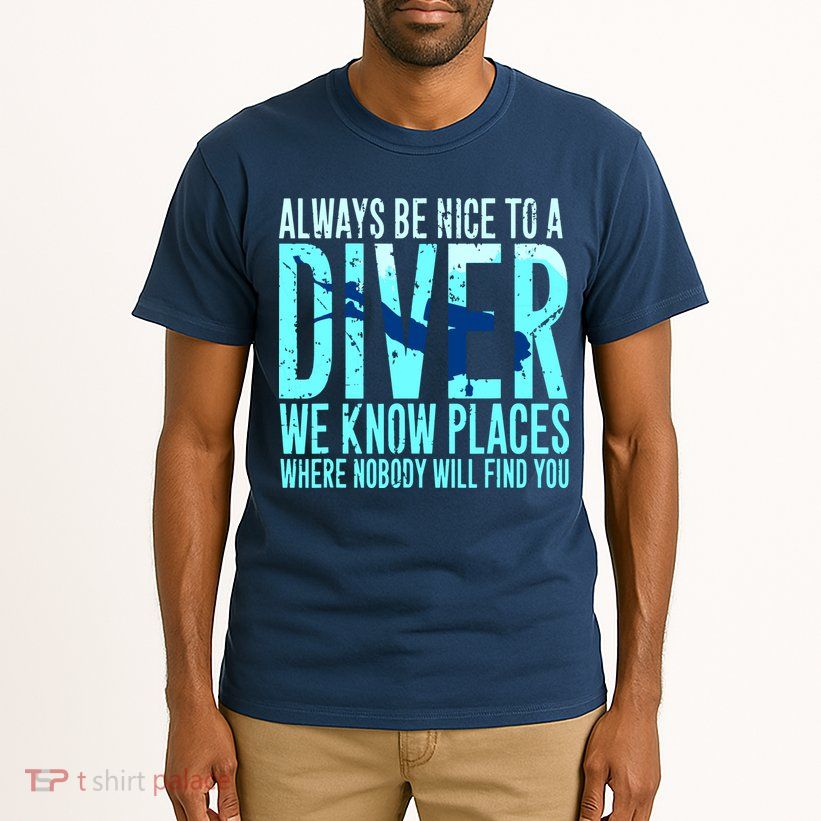 Always Be Nice To A Diver Scuba Diving Diver Gift Tall T-Shirt