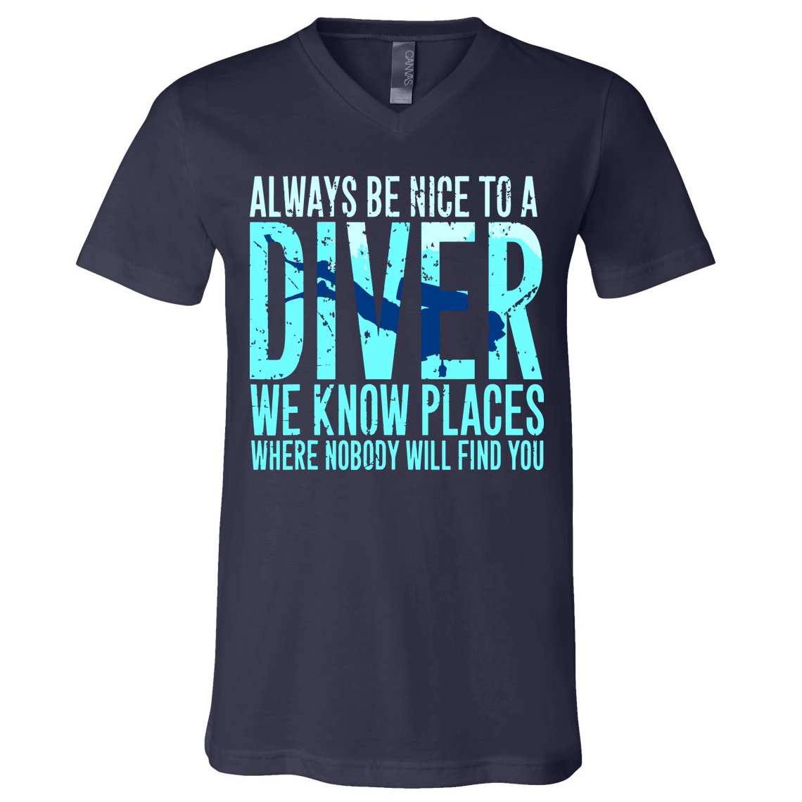 Always Be Nice To A Diver Scuba Diving Diver Gift V-Neck T-Shirt