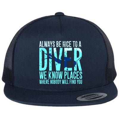 Always Be Nice To A Diver Scuba Diving Diver Gift Flatbill Hat