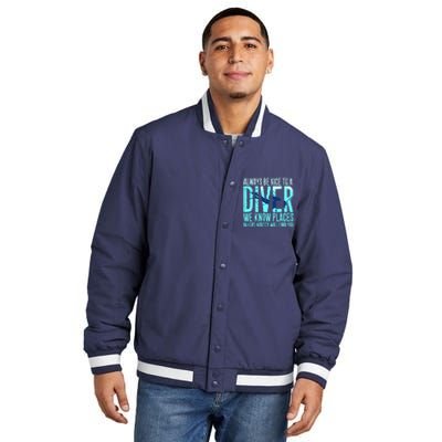 Always Be Nice To A Diver Scuba Diving Diver Gift Insulated Varsity Jacket