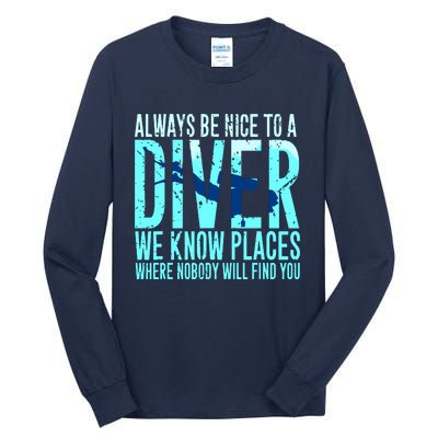 Always Be Nice To A Diver Scuba Diving Diver Gift Tall Long Sleeve T-Shirt