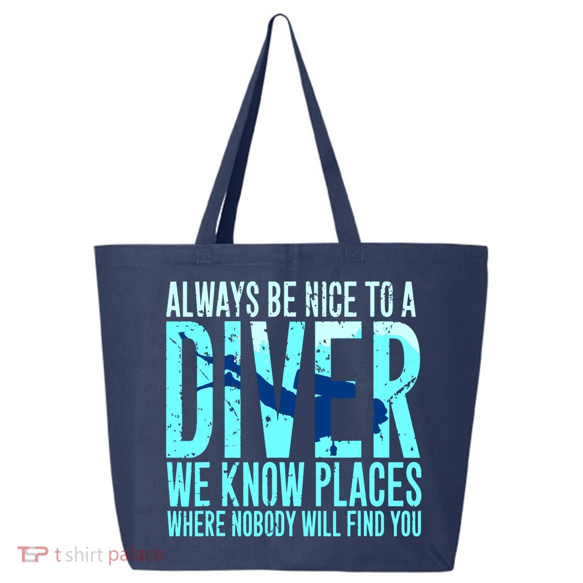 Always Be Nice To A Diver Scuba Diving Diver Gift 25L Jumbo Tote