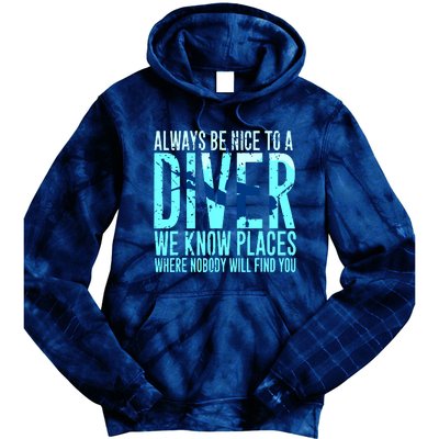 Always Be Nice To A Diver Scuba Diving Diver Gift Tie Dye Hoodie