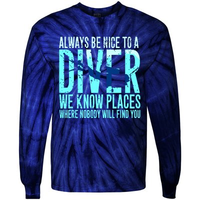 Always Be Nice To A Diver Scuba Diving Diver Gift Tie-Dye Long Sleeve Shirt