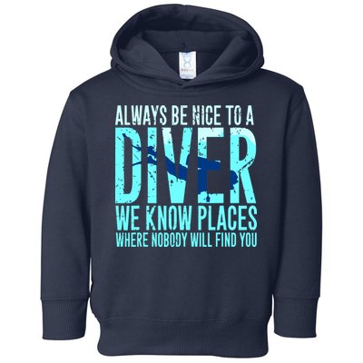 Always Be Nice To A Diver Scuba Diving Diver Gift Toddler Hoodie