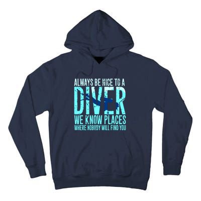 Always Be Nice To A Diver Scuba Diving Diver Gift Tall Hoodie