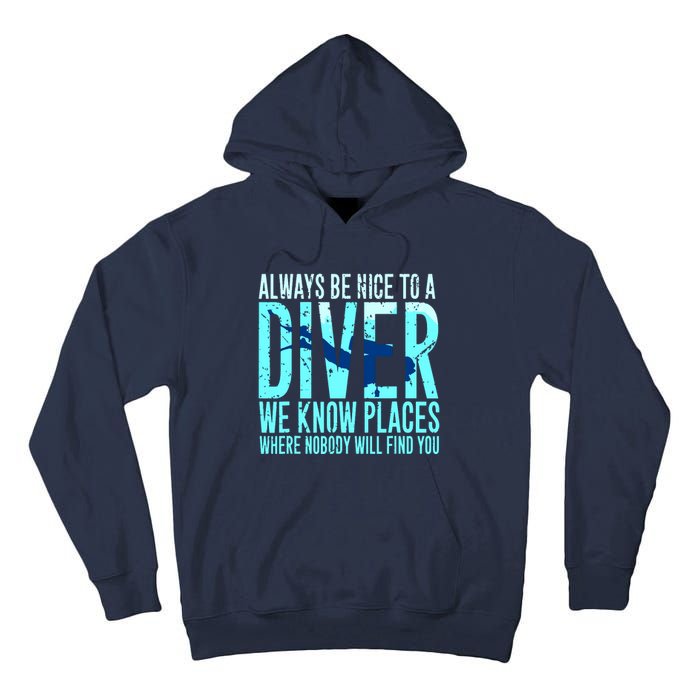 Always Be Nice To A Diver Scuba Diving Diver Gift Tall Hoodie