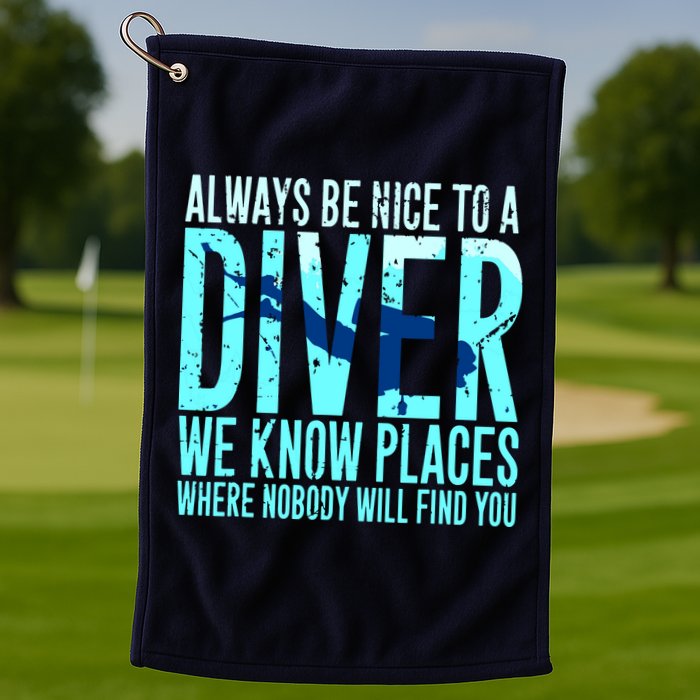 Always Be Nice To A Diver Scuba Diving Diver Gift Golf Towel