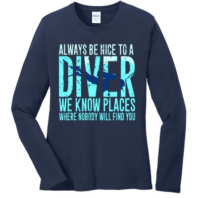 Always Be Nice To A Diver Scuba Diving Diver Gift Ladies Long Sleeve Shirt