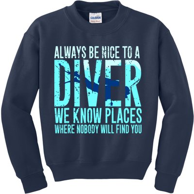 Always Be Nice To A Diver Scuba Diving Diver Gift Kids Sweatshirt
