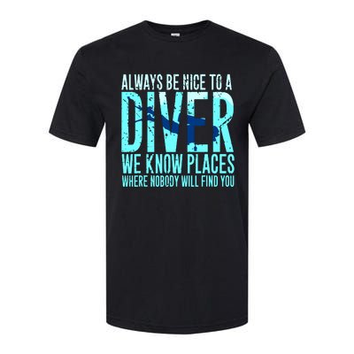 Always Be Nice To A Diver Scuba Diving Diver Gift Softstyle CVC T-Shirt