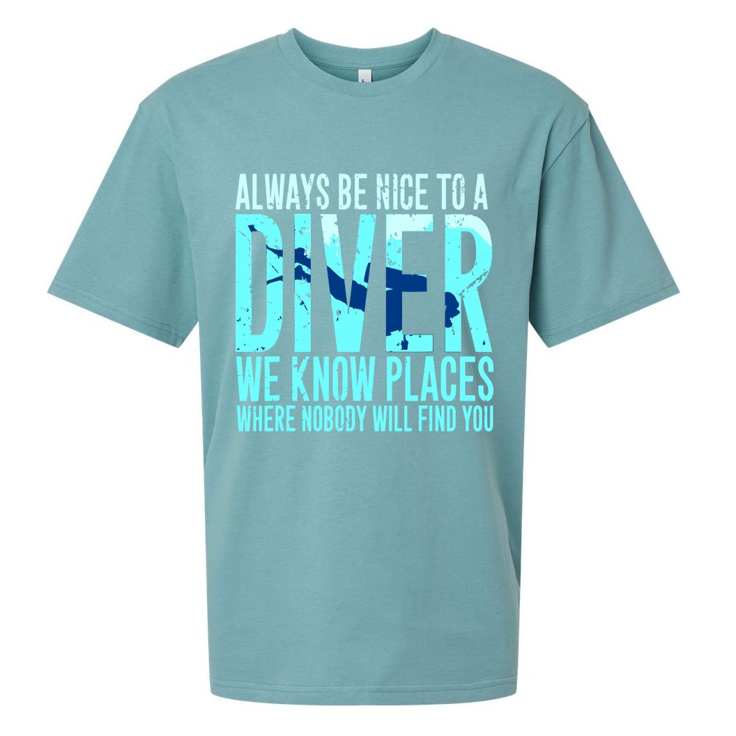 Always Be Nice To A Diver Scuba Diving Diver Gift Sueded Cloud Jersey T-Shirt