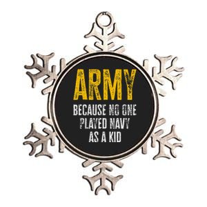 Army Because No One Played As A Funny Army Quote Metallic Star Ornament