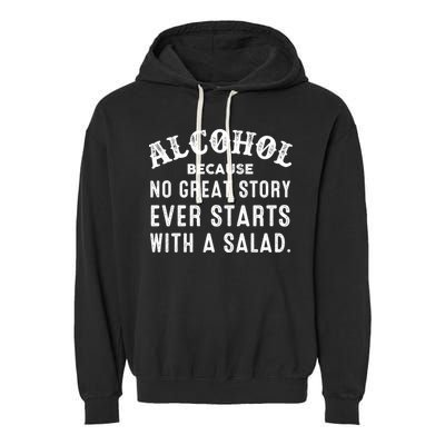 Alcohol Because No Great Story Ever Starts With A Salad Gift Garment-Dyed Fleece Hoodie