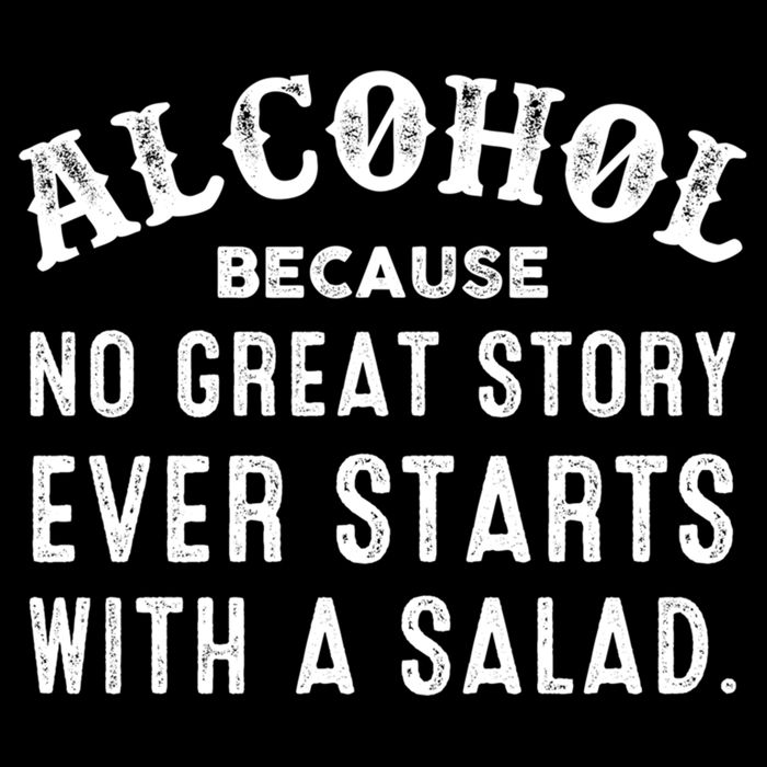 Alcohol Because No Great Story Ever Starts With A Salad Gift Cooling Performance Crew T-Shirt