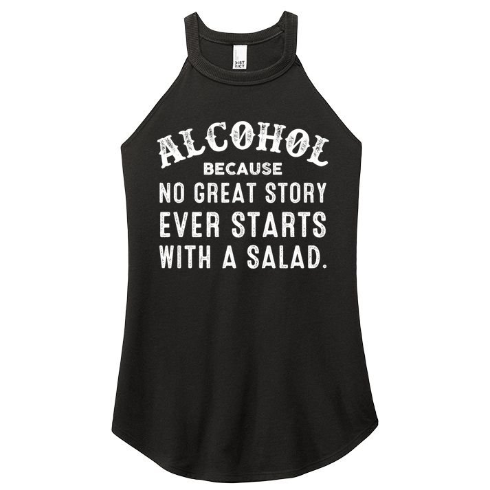 Alcohol Because No Great Story Ever Starts With A Salad Gift Women's Perfect Tri Rocker Tank