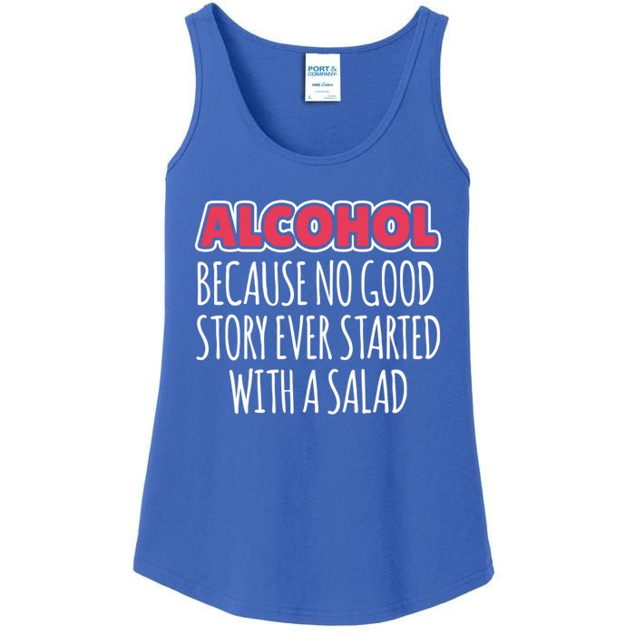 Alcohol Because No Good Story Ever Started With A Salad Great Gift Ladies Essential Tank