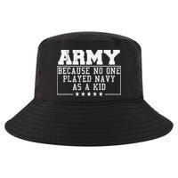 Army Because No One Played Navy As A Kid Funny Army Says Cool Comfort Performance Bucket Hat