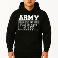 Army Because No One Played Navy As A Kid Funny Army Says Hoodie