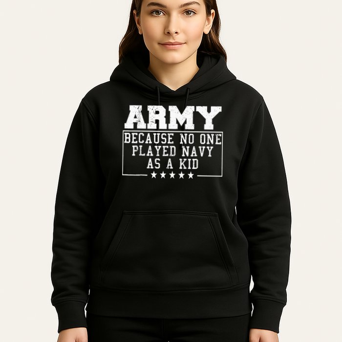 Army Because No One Played Navy As A Kid Funny Army Says Hoodie