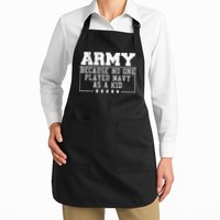 Army Because No One Played Navy As A Kid Funny Army Says Apron