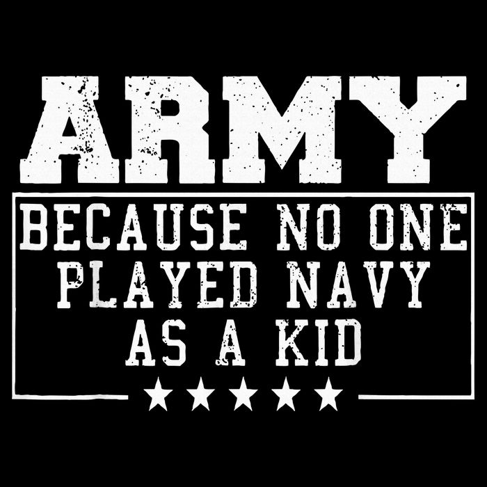 Army Because No One Played Navy As A Kid Funny Army Says 7-Panel Snapback Hat