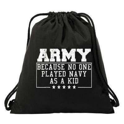 Army Because No One Played Navy As A Kid Funny Army Says Drawstring Bag