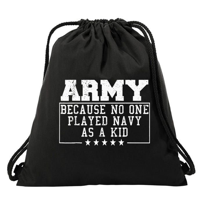 Army Because No One Played Navy As A Kid Funny Army Says Drawstring Bag