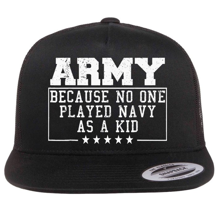 Army Because No One Played Navy As A Kid Funny Army Says Flatbill Hat