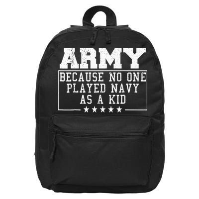 Army Because No One Played Navy As A Kid Funny Army Says 16 in Basic Backpack