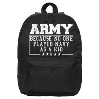 Army Because No One Played Navy As A Kid Funny Army Says 16 in Basic Backpack
