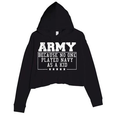 Army Because No One Played Navy As A Kid Funny Army Says Crop Fleece Hoodie