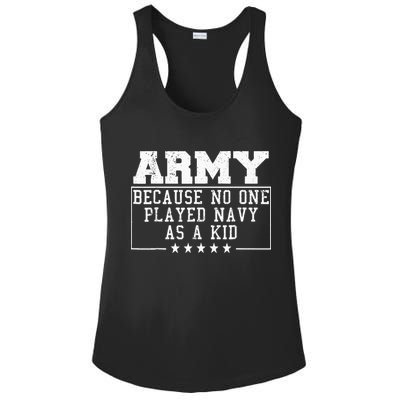 Army Because No One Played Navy As A Kid Funny Army Says Ladies PosiCharge Competitor Racerback Tank