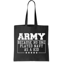 Army Because No One Played Navy As A Kid Funny Army Says Bag