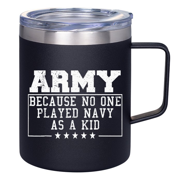 Army Because No One Played Navy As A Kid Funny Army Says 12oz Stainless Steel Coffee Mug