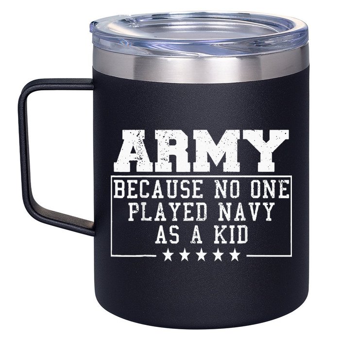 Army Because No One Played Navy As A Kid Funny Army Says 12oz Stainless Steel Coffee Mug