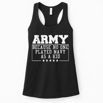 Army Because No One Played Navy As A Kid Funny Army Says Womens Tank Top