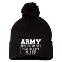 Army Because No One Played Navy As A Kid Funny Army Says Pom Pom 12in Knit Beanie