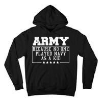 Army Because No One Played Navy As A Kid Funny Army Says Tall Hoodie