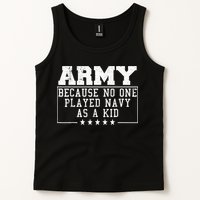 Army Because No One Played Navy As A Kid Funny Army Says Tank Top