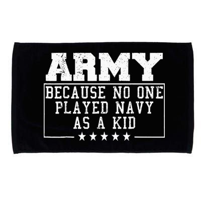 Army Because No One Played Navy As A Kid Funny Army Says Microfiber Hand Towel