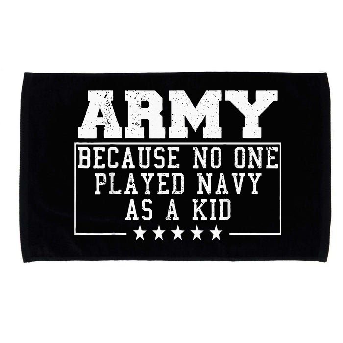 Army Because No One Played Navy As A Kid Funny Army Says Microfiber Hand Towel